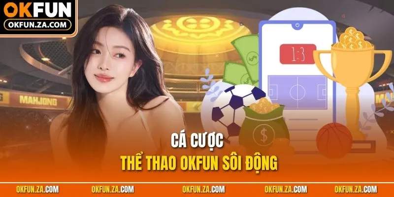 Cá cược thể thao OKFUN sôi động