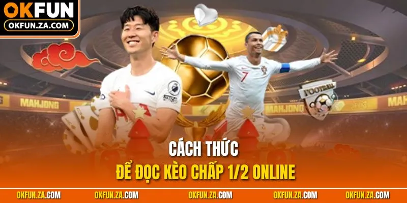 Cách thức để đọc kèo chấp 1/2 online