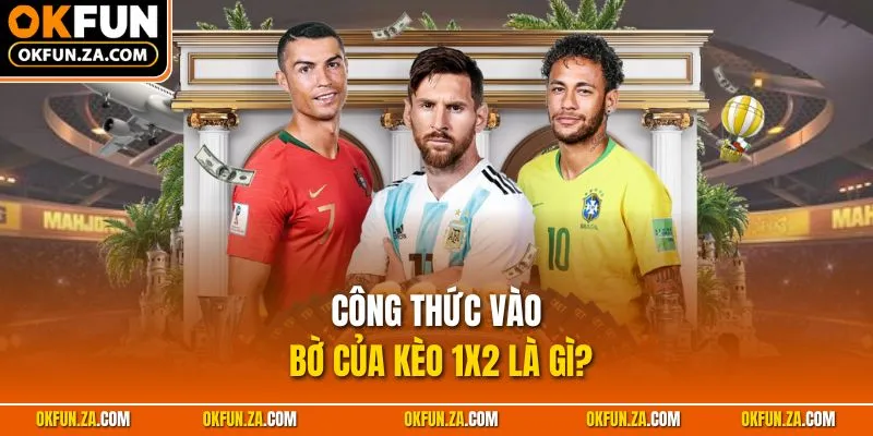 Công thức vào bờ của kèo 1x2 là gì?