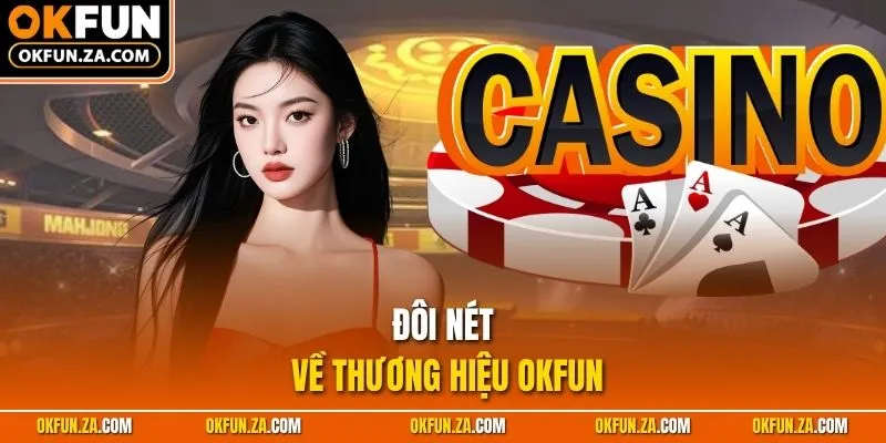 Đôi nét về thương hiệu OKFUN