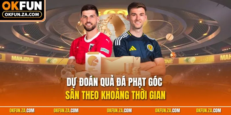 Dự đoán quả đá phạt góc sân theo khoảng thời gian