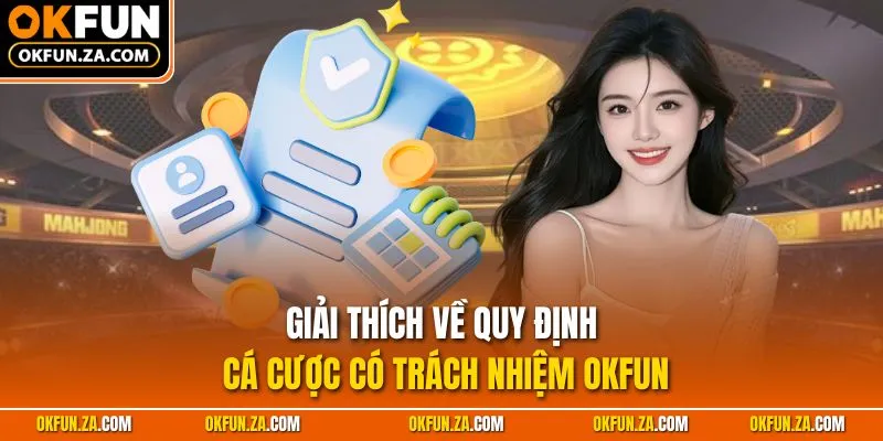 Giải thích về quy định cá cược có trách nhiệm OKFUN