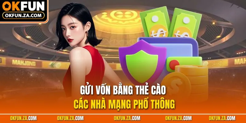 Gửi vốn bằng thẻ cào các nhà mạng phổ thông