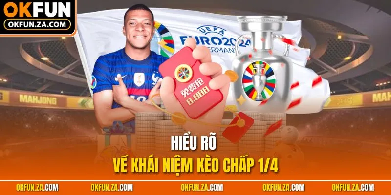 Hiểu rõ về khái niệm kèo chấp 1/4