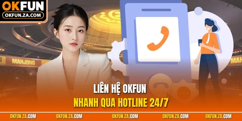 Liên hệ OKFUN nhanh qua hotline 24/7