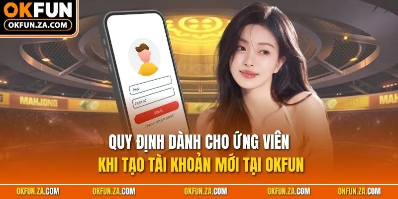 Quy định dành cho ứng viên khi tạo tài khoản mới tại OKFUN