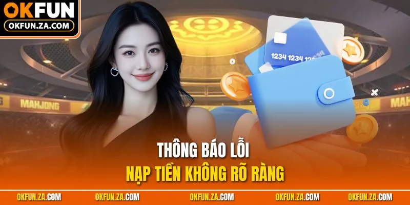 Thông báo lỗi nạp tiền không rõ ràng