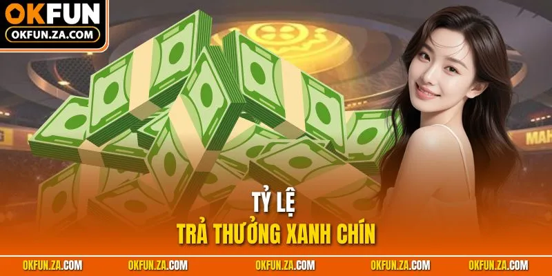 Tỷ lệ trả thưởng xanh chín
