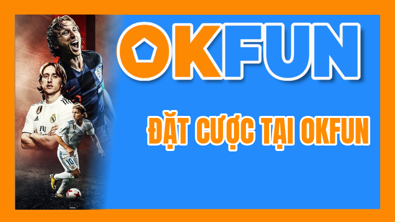 Đặt Cược Tại OKFUN: Hướng Dẫn Trực Quan Từ Lựa Chọn Kèo Đến Xác Nhận Giao Dịch
