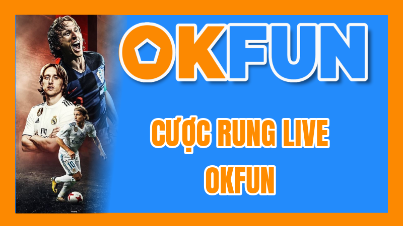 Cược Rung Live OKFUN: Tips Bắt Rung Hiệu Quả Và Kinh Nghiệm Từ Các Cao Thủ
