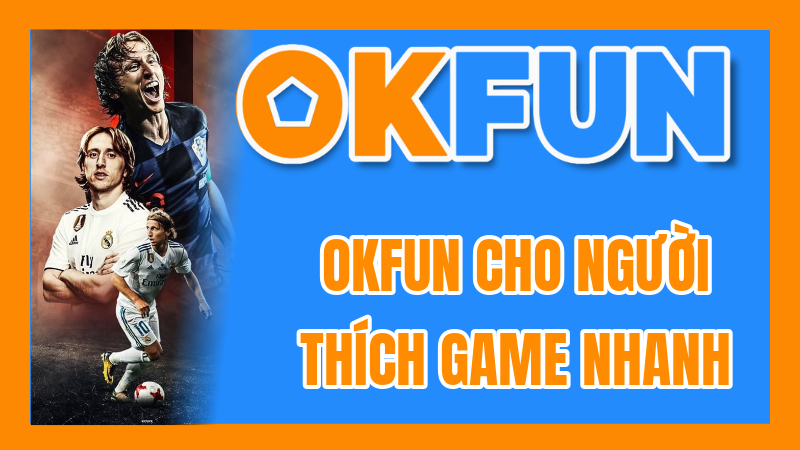 OKFUN Cho Người Thích Game Nhanh: Top Game Tốc Độ Và Kịch Tính Nhất
