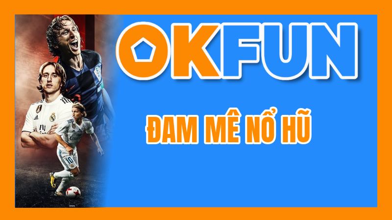 Đam Mê Nổ Hũ? Khám Phá OKFUN Với Danh Sách Game Slot Dễ Thắng Và Jackpot Khủng