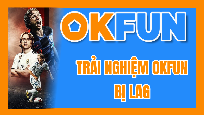 Trải Nghiệm OKFUN Bị Lag? Đánh Giá Tốc Độ Server và Giải Pháp Tối Ưu Hiệu Suất